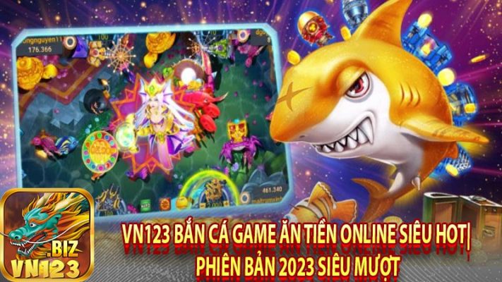 Vn123 Bắn Cá Game Ăn Tiền Online Siêu Hot| Phiên Bản 2023 Siêu Mượt