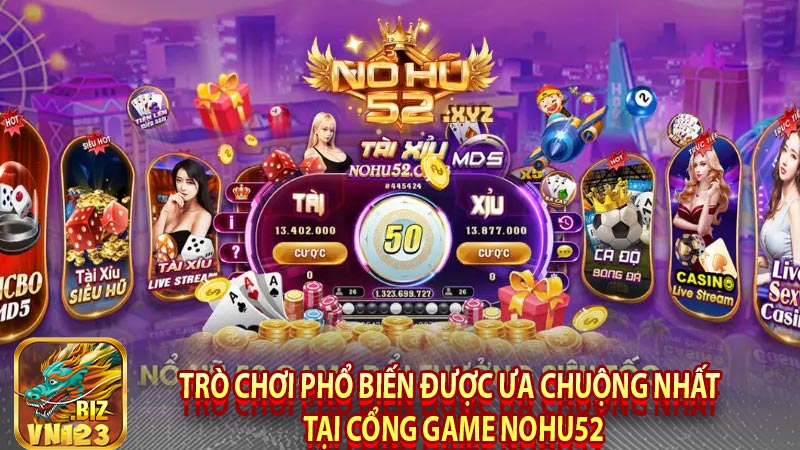 Trò chơi phổ biến được ưa chuộng nhất  tại cổng game Nohu52