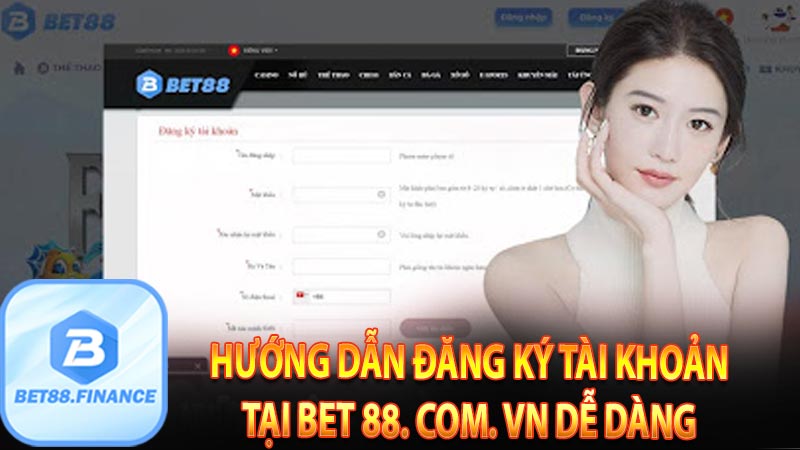 Hướng dẫn đăng ký tài khoản tại Bet 88. com. vn dễ dàng 